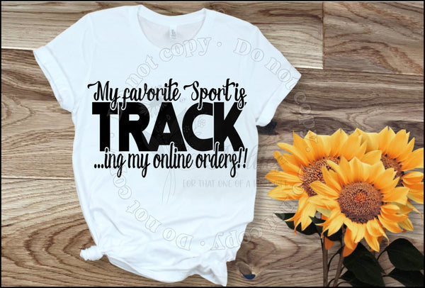 My Favorite Sport Tracking My Online Orders Shirt