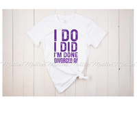 I Do, I Did, I'm Done