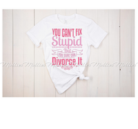 You Can't Fix Stupid But You Can Divorce It