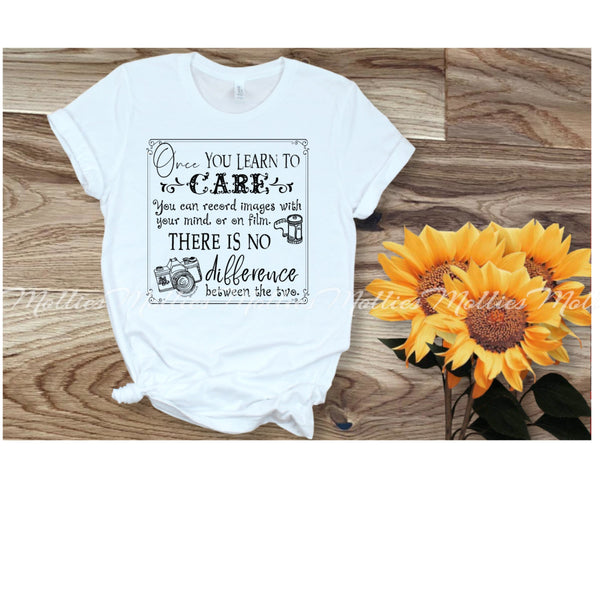 Once You Learn to Care Shirt