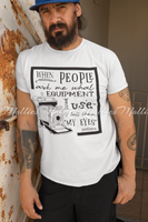 When People Ask What Equipment Shirt