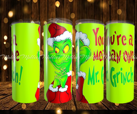 Your A Mean One Tumbler