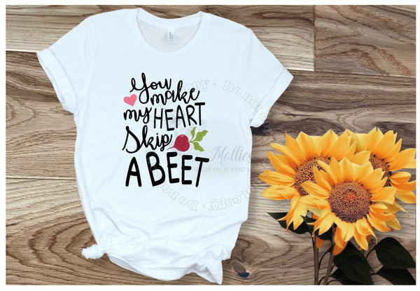 You Make My Heart Skip A Beet Shirt