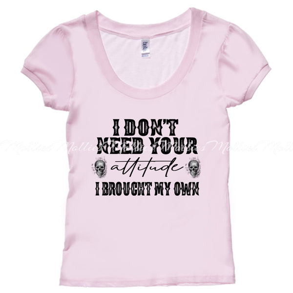 I Don't Need Your Attitude Pink Bella Shirt *RTS