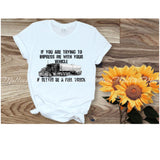 If You Want To Impress Me Shirt