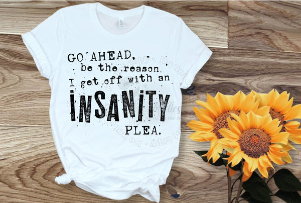 Go Ahead Be The Reason Shirt
