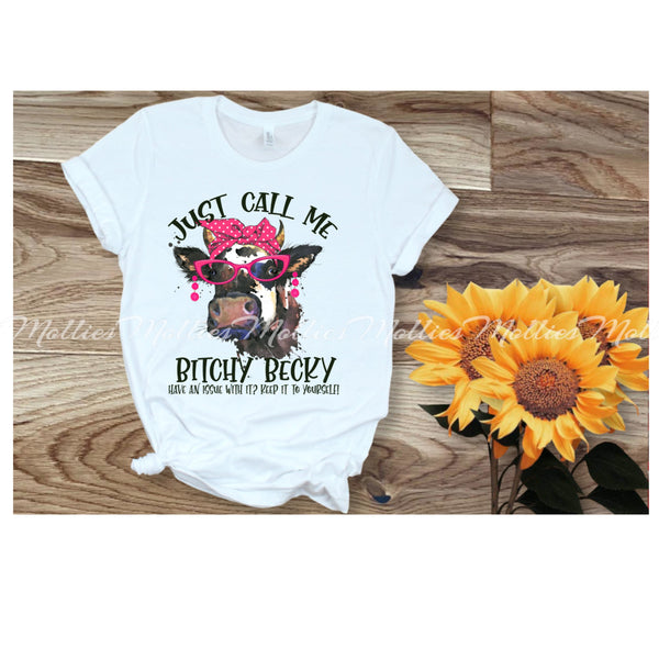 Just Call Me B***** Becky Shirt