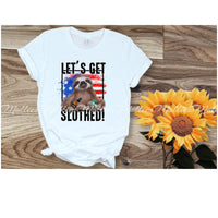 Let's Get Slothed Shirt