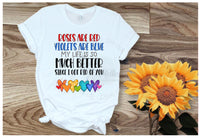 Roses are Red Violets are Blue My Life is Much Better Shirt