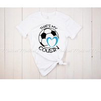 That's My Cousin Soccer Shirt